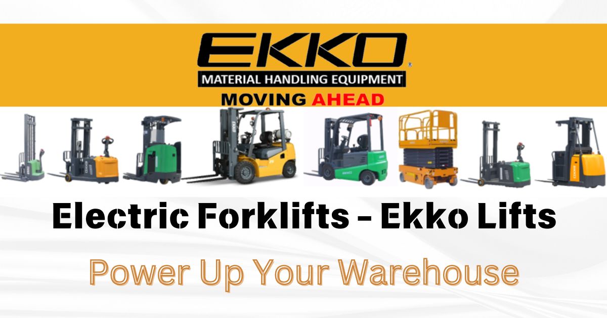 Power Up Your Warehouse: Why Choose Ekko Lifts' Electric Forklifts?