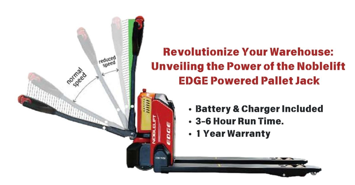 Revolutionize Your Warehouse: Unveiling the Power of the Noblelift EDGE Powered Pallet Jack